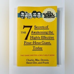 It's Always Sunny:The 7 Secrets of Awakening the Highly Effective   4 hour Giant
